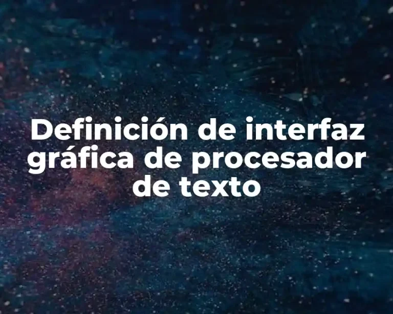 Definición de interfaz gráfica de procesador de texto