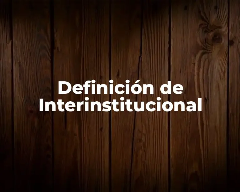 Definición de Interinstitucional