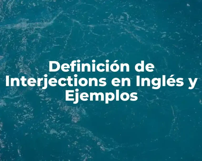 Definición de Interjections en Inglés y Ejemplos