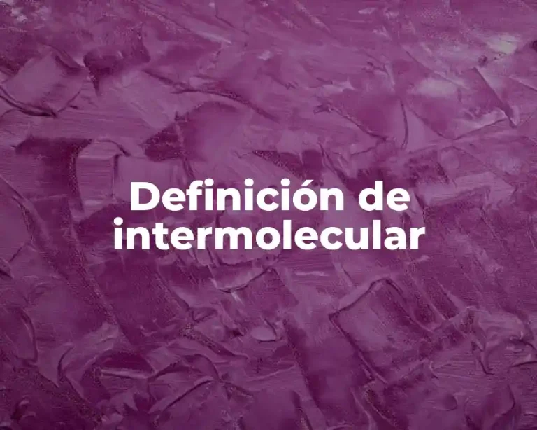 Definición de intermolecular