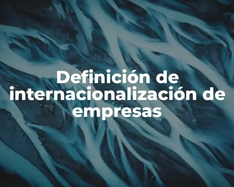 Definición de internacionalización de empresas