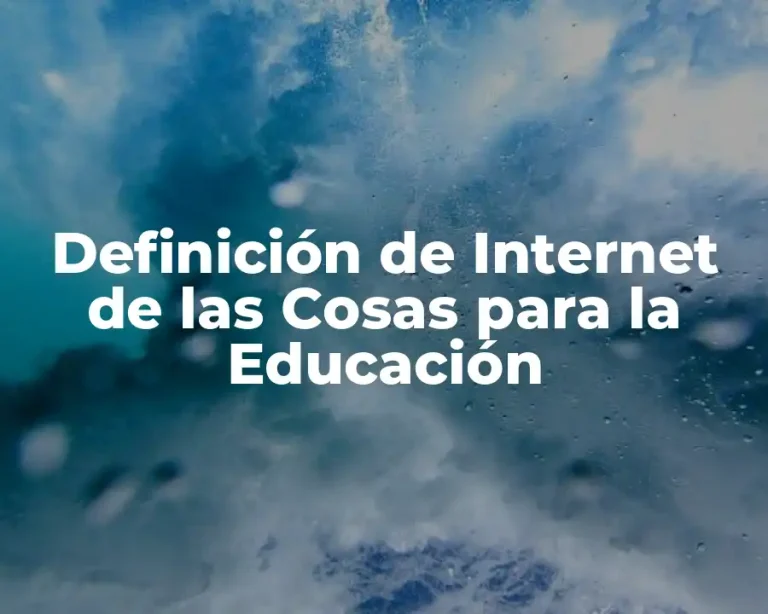 Definición de Internet de las Cosas para la Educación