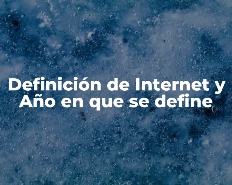Definición de Internet y Año en que se define