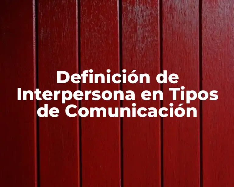 Definición de Interpersona en Tipos de Comunicación