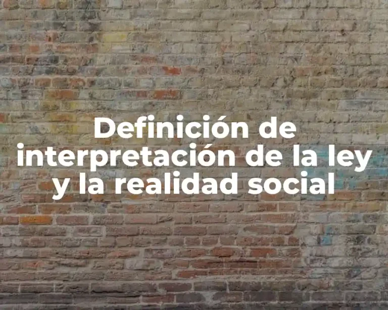 Definición de interpretación de la ley y la realidad social
