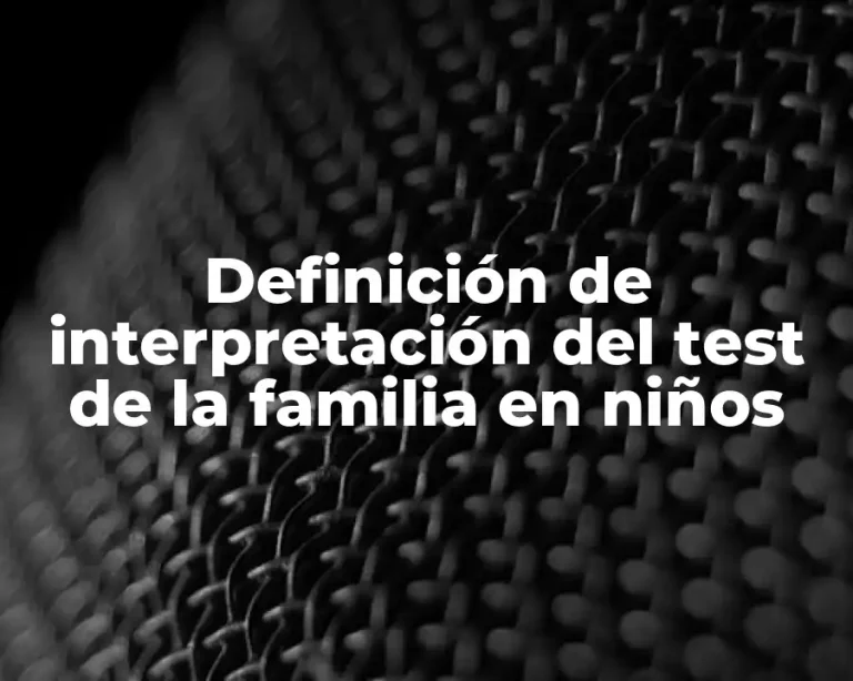 Definición de interpretación del test de la familia en niños
