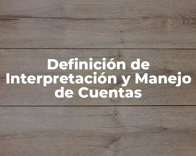 Definición de Interpretación y Manejo de Cuentas