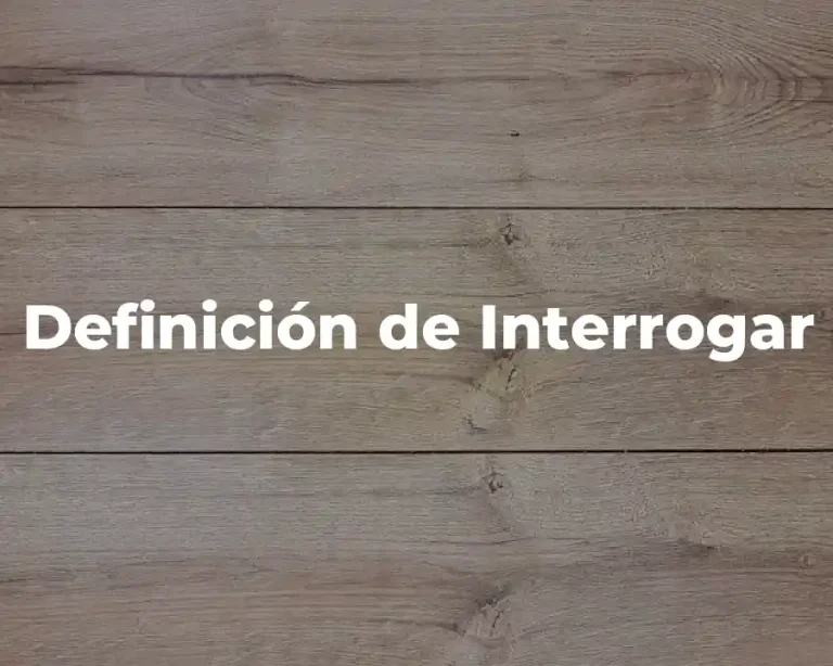 Definición de Interrogar