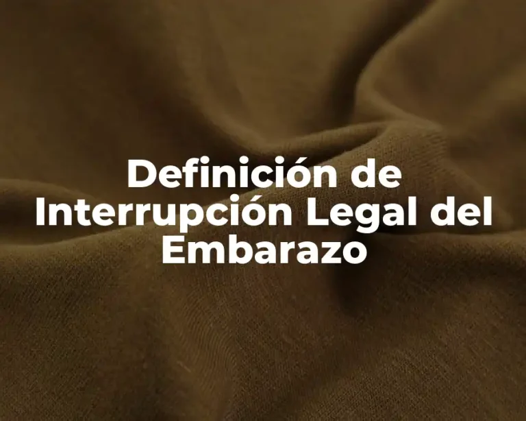 Definición de Interrupción Legal del Embarazo