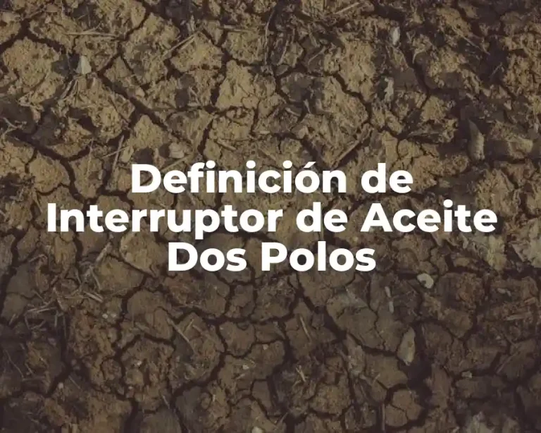 Definición de Interruptor de Aceite Dos Polos