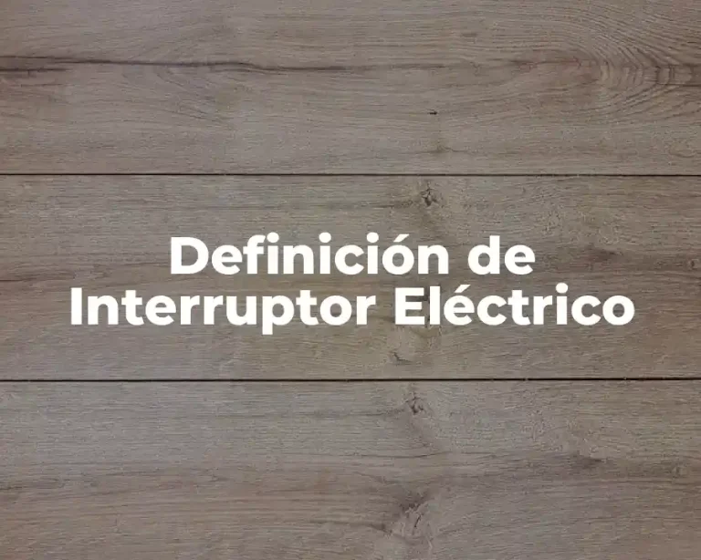 Definición de Interruptor Eléctrico