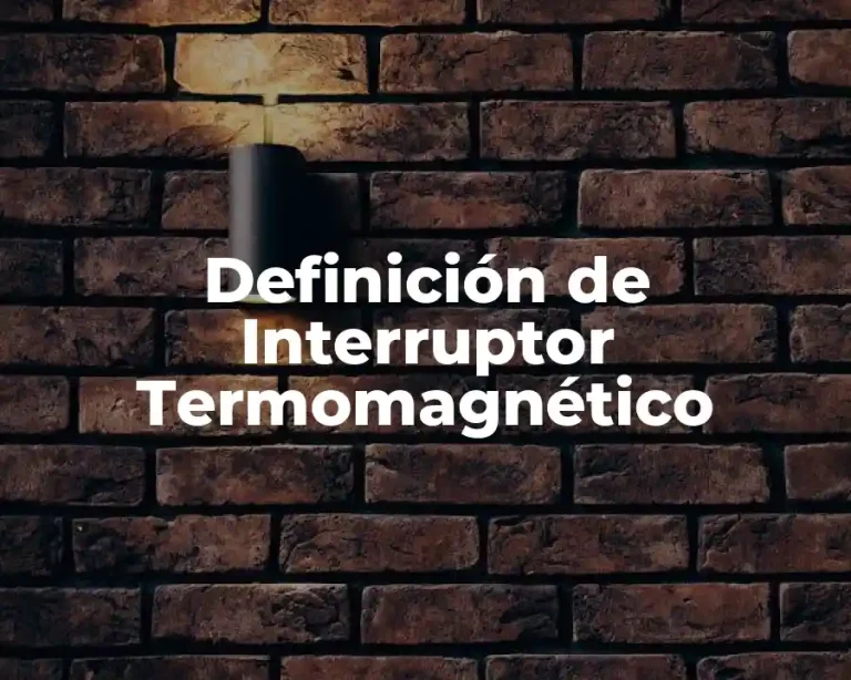 Definición de Interruptor Termomagnético