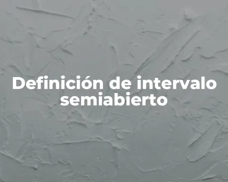 Definición de intervalo semiabierto