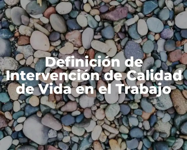 Definición de Intervención de Calidad de Vida en el Trabajo