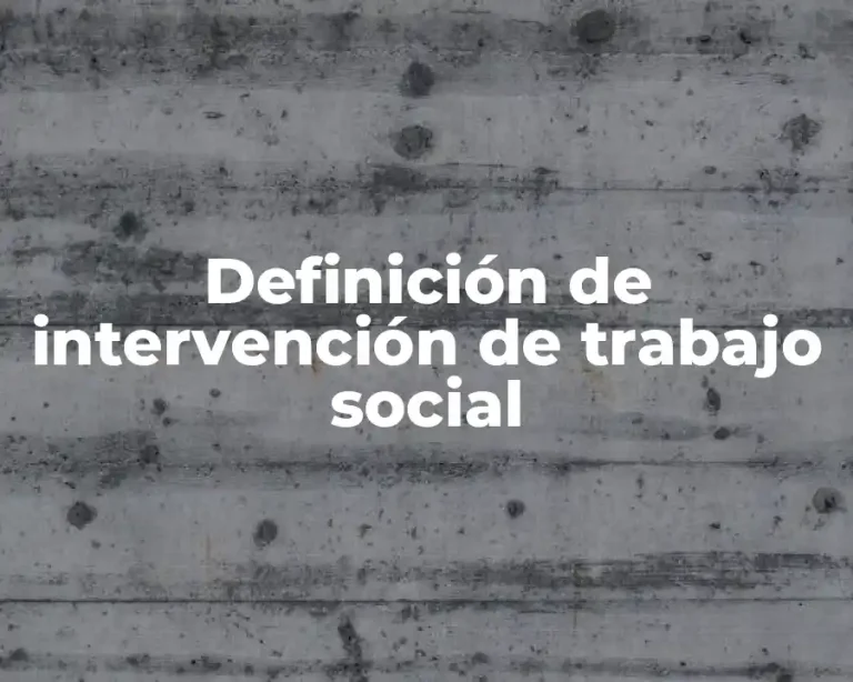 Definición de intervención de trabajo social