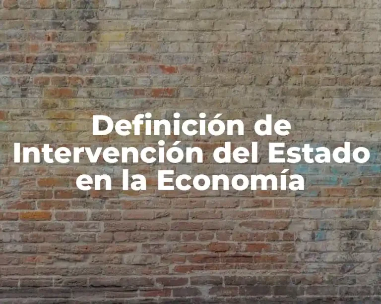 Definición de Intervención del Estado en la Economía