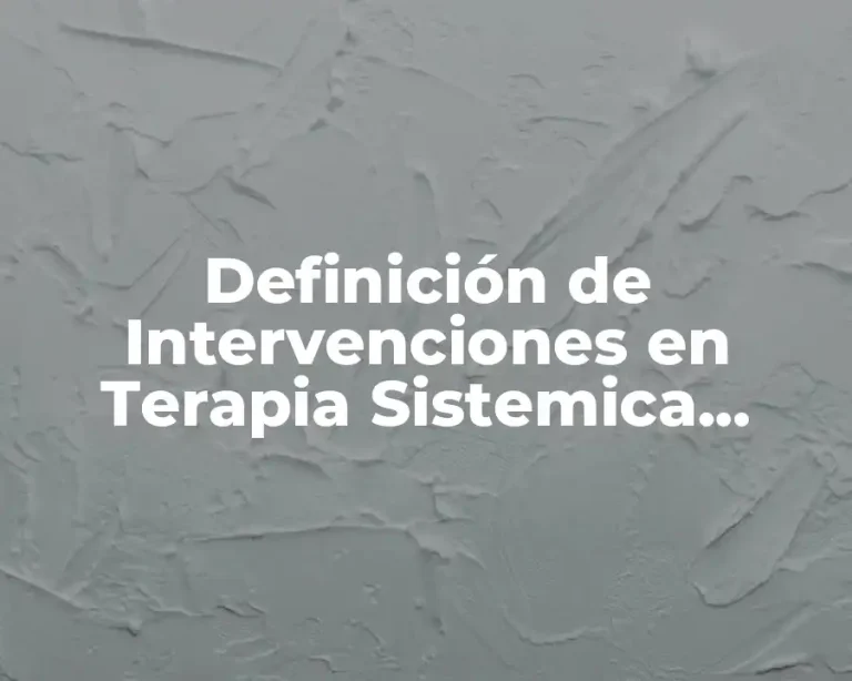 Definición de Intervenciones en Terapia Sistemica Familiar en Niños