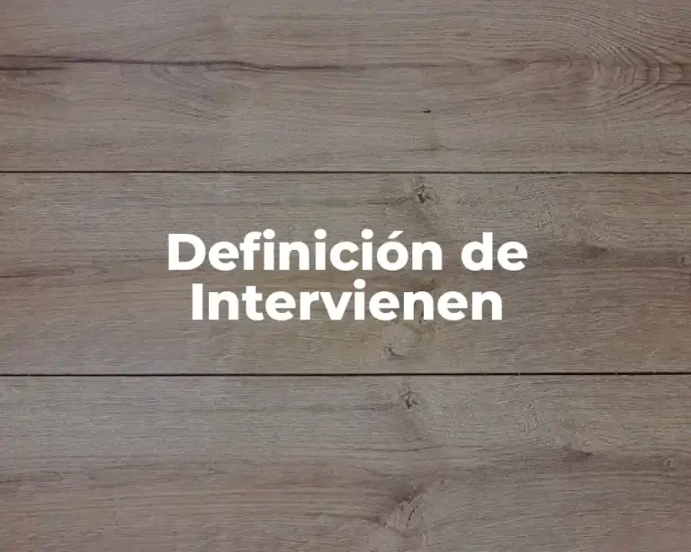 Definición de Intervienen