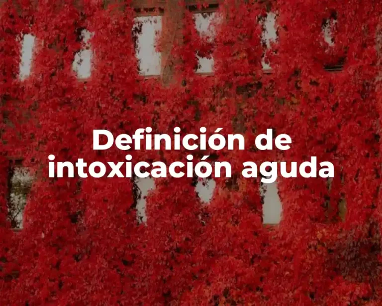 Definición de intoxicación aguda