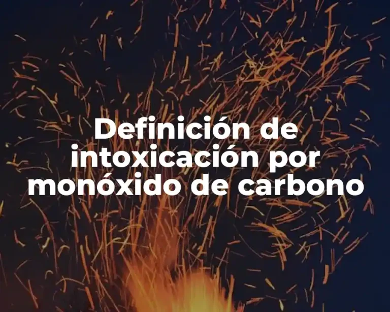 Definición de intoxicación por monóxido de carbono