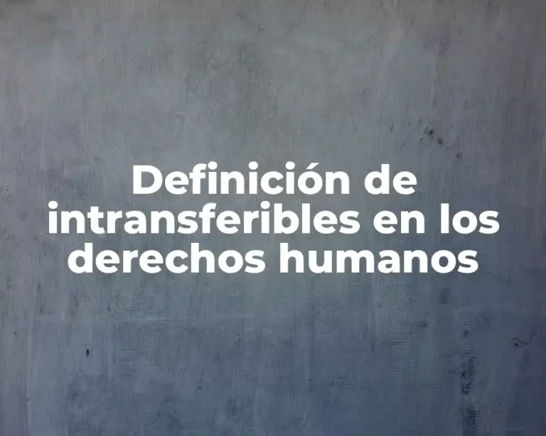 Definición de intransferibles en los derechos humanos
