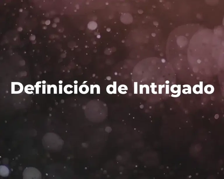 Definición de Intrigado