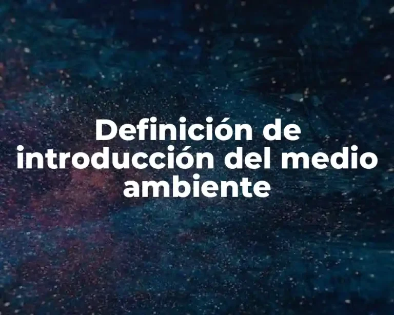 Definición de introducción del medio ambiente
