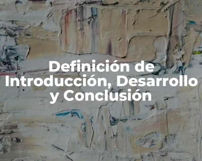 Definición de Introducción, Desarrollo y Conclusión