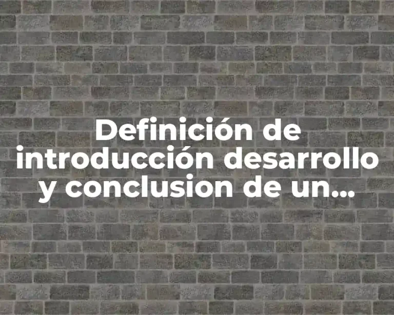 Definición de introducción desarrollo y conclusion de un ensayo