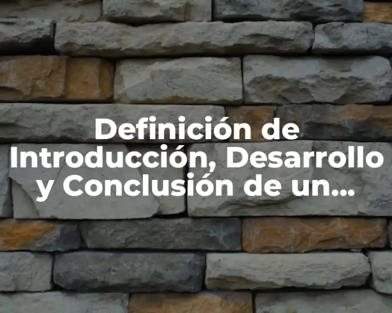 Definición de Introducción, Desarrollo y Conclusión de un texto
