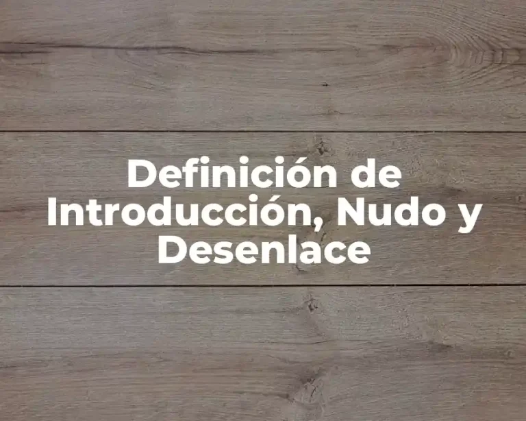 Definición de Introducción, Nudo y Desenlace