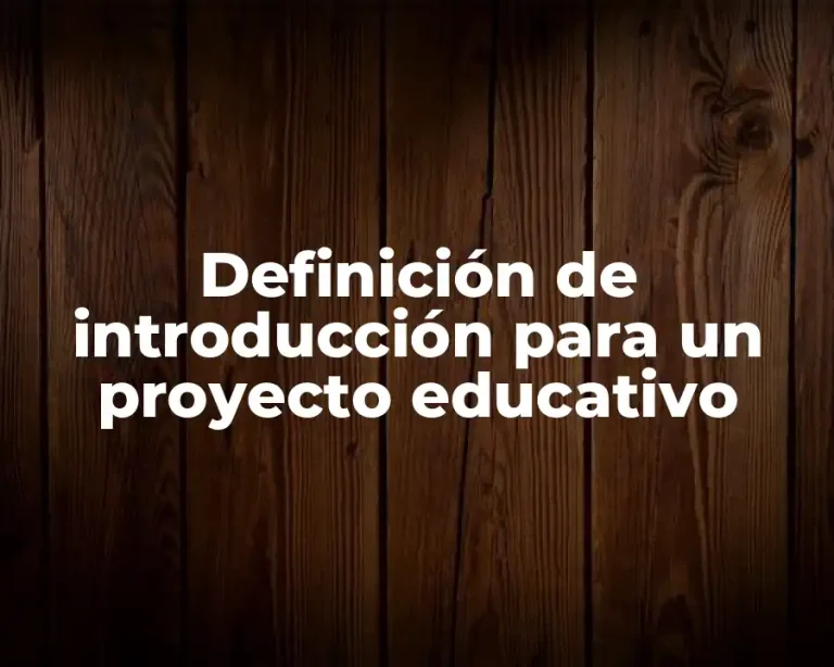 Definición de introducción para un proyecto educativo