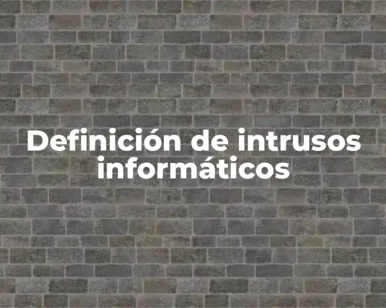 Definición de intrusos informáticos
