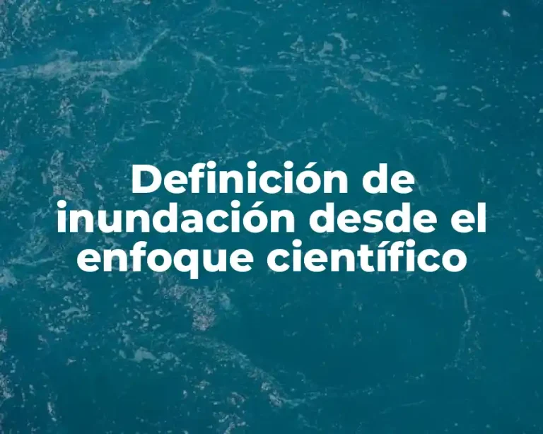 Definición de inundación desde el enfoque científico
