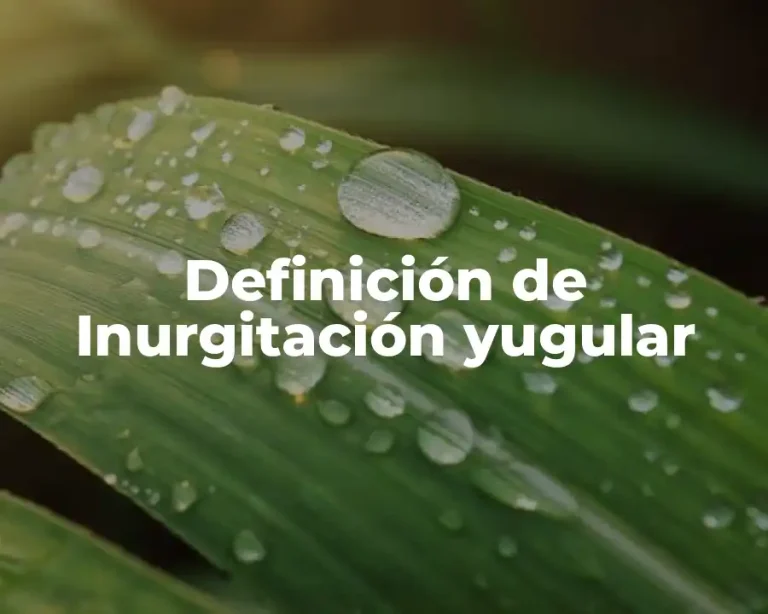 Definición de Inurgitación yugular