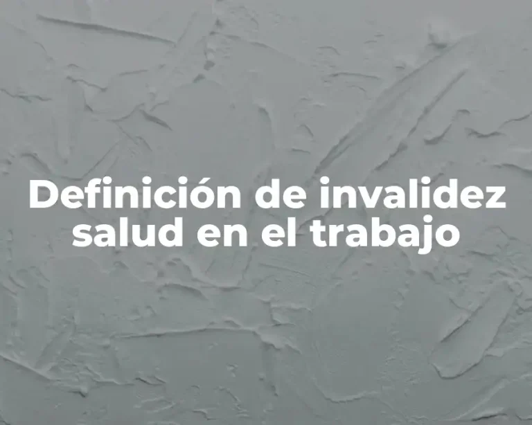 Definición de invalidez salud en el trabajo