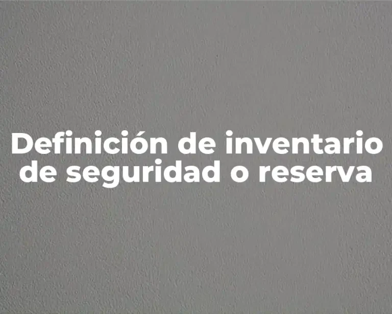 Definición de inventario de seguridad o reserva