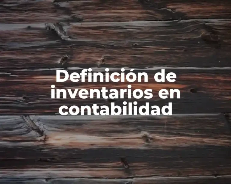 Definición de inventarios en contabilidad