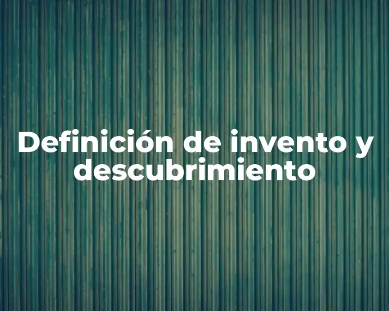 Definición de invento y descubrimiento