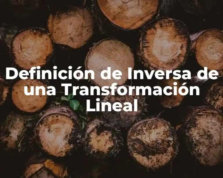 Definición de Inversa de una Transformación Lineal