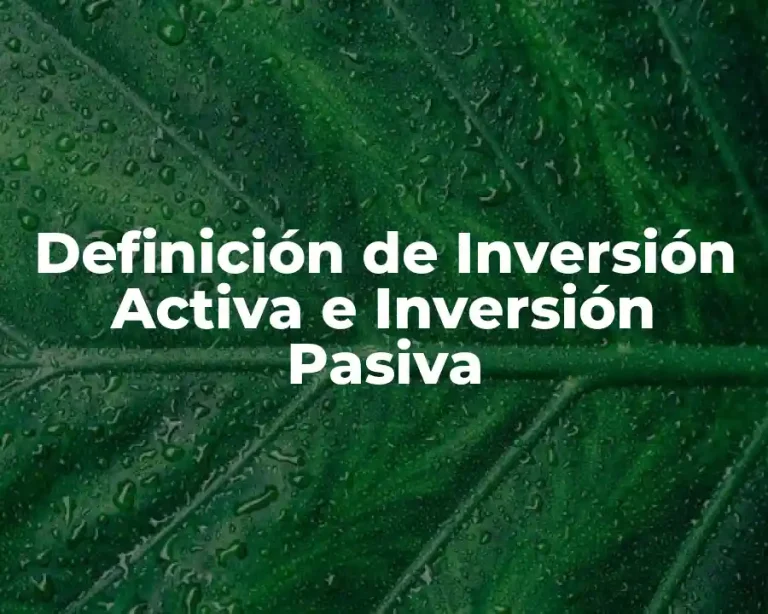 Definición de Inversión Activa e Inversión Pasiva