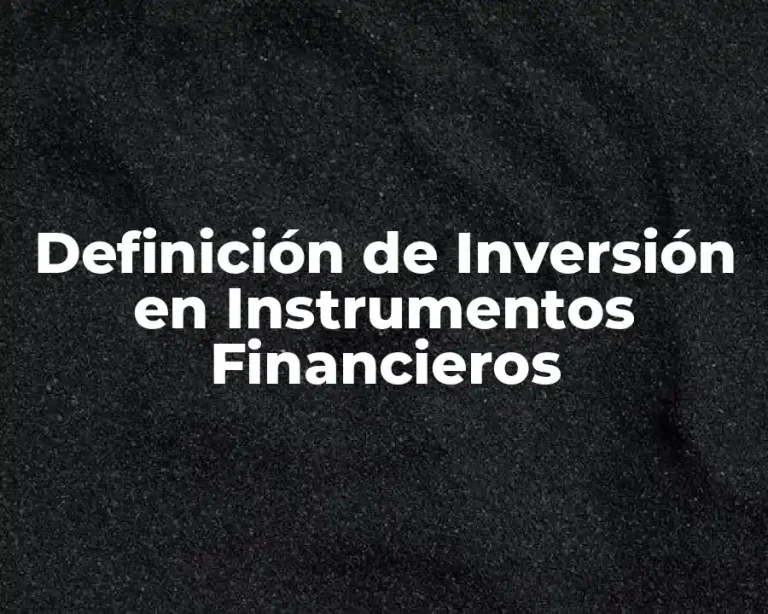 Definición de Inversión en Instrumentos Financieros