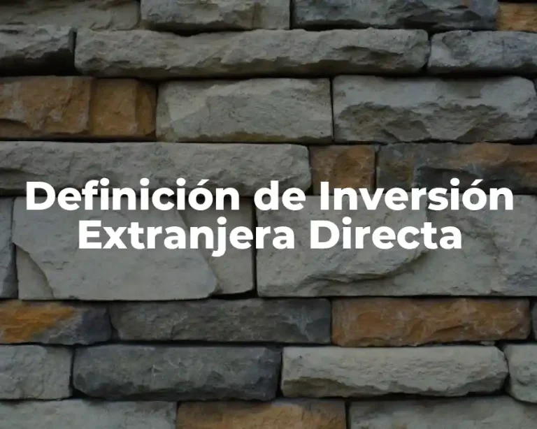 Definición de Inversión Extranjera Directa