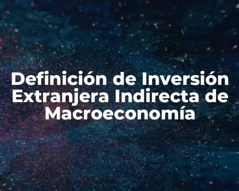 Definición de Inversión Extranjera Indirecta de Macroeconomía