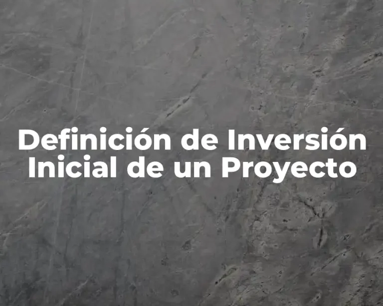 Definición de Inversión Inicial de un Proyecto