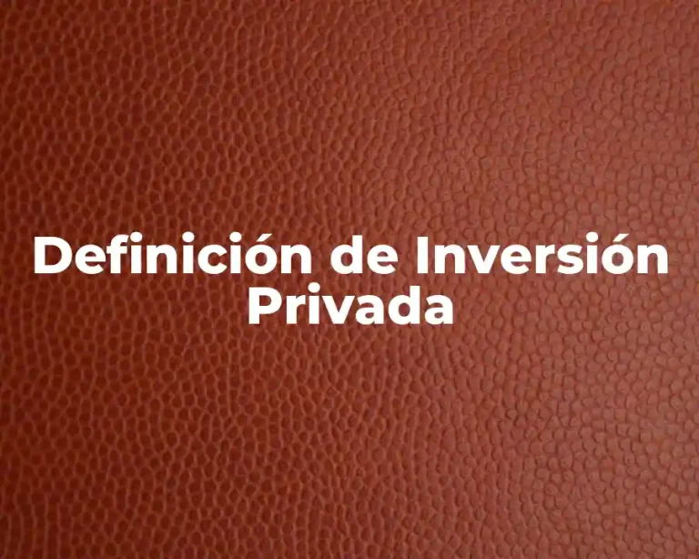 Definición de Inversión Privada