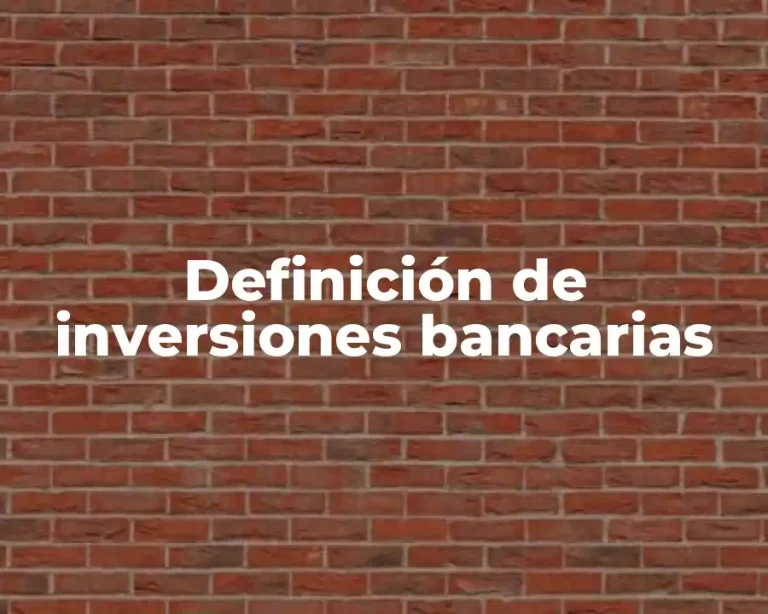 Definición de inversiones bancarias