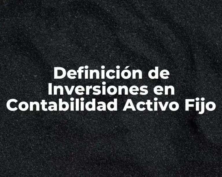 Definición de Inversiones en Contabilidad Activo Fijo