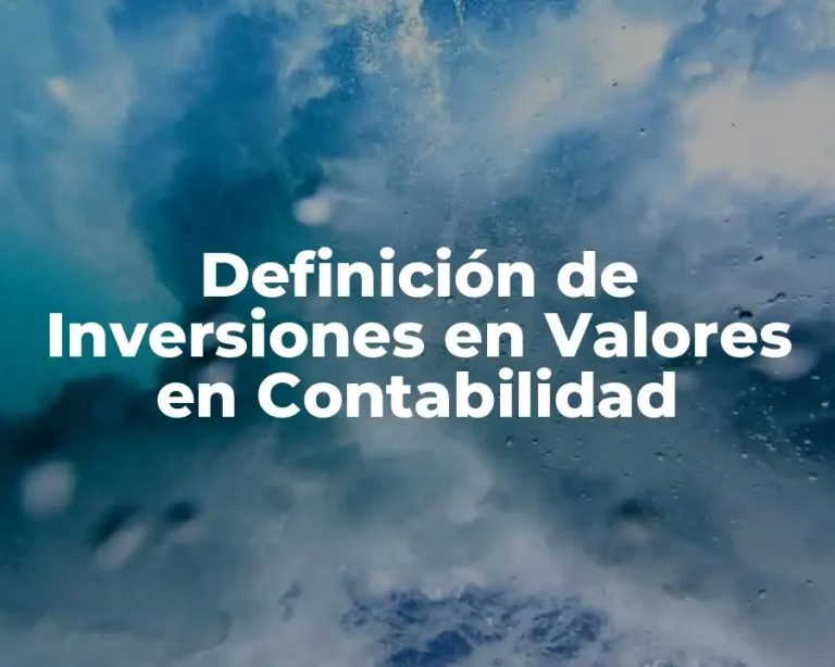 Definición de Inversiones en Valores en Contabilidad