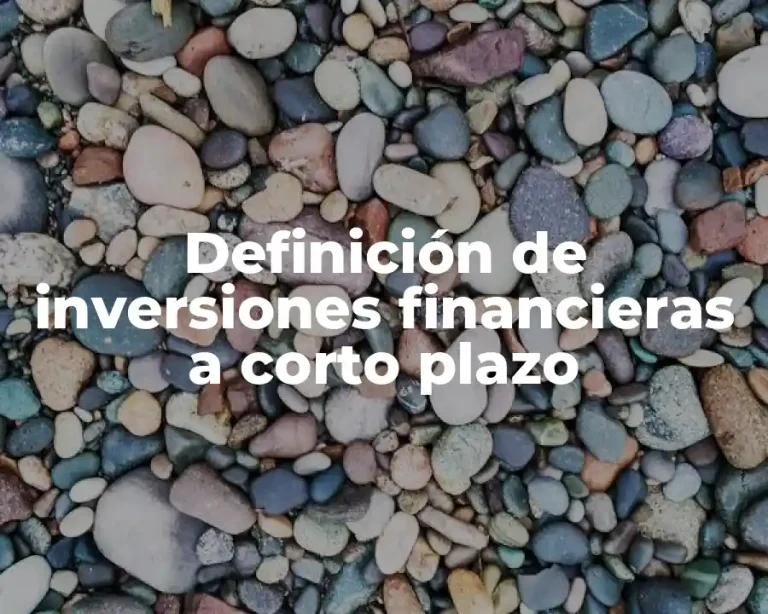 Definición de inversiones financieras a corto plazo
